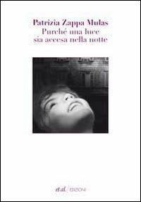 Purché una luce sia accesa nella notte - Patrizia Zappa Mulas - Libro et al. 2010, Narrativa | Libraccio.it