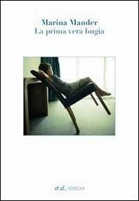 La prima vera bugia - Marina Mander - Libro et al. 2011, Narrativa | Libraccio.it
