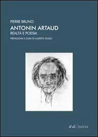 Antonin Artaud. Realtà e poesia - Pierre Bruno - Libro et al. 2011, Lacaniana | Libraccio.it