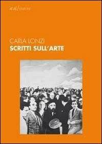 Scritti sull'arte - Carla Lonzi - Libro et al. 2011 | Libraccio.it