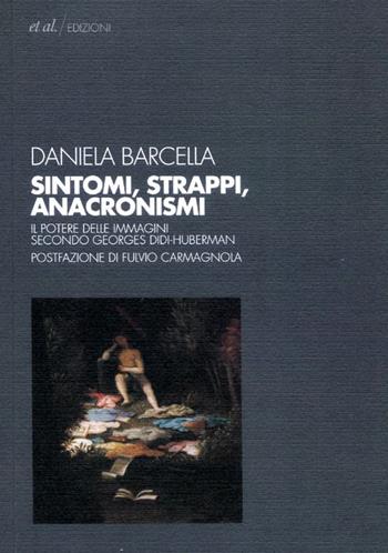 Sintomi, strappi, anacronismi. Il potere delle immagini secondo Georges Didi-Huberman - Daniela Barcella - Libro et al. 2011, Punctum | Libraccio.it