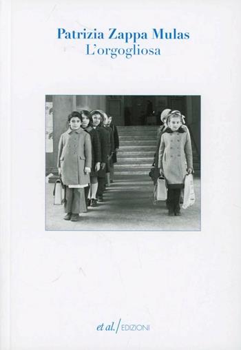 L' orgogliosa - Patrizia Zappa Mulas - Libro et al. 2012, Narrativa | Libraccio.it