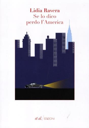 Se lo dico perdo l'America - Lidia Ravera - Libro et al. 2012, Narrativa | Libraccio.it
