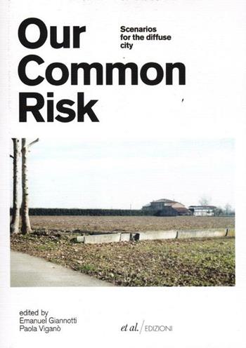 Our common risk. Scenarios for the diffuse city  - Libro et al. 2012 | Libraccio.it