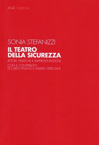 Il teatro della sicurezza. Attori, pratiche e rappresentazioni - Sonia Stefanizzi - Libro et al. 2012 | Libraccio.it