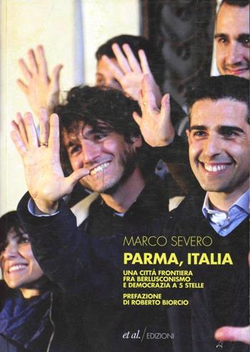Parma, Italia. Una città frontiera fra berlusconismo e democrazia a 5 stelle - Marco Severo - Libro et al. 2013, Ragioni e Passioni | Libraccio.it