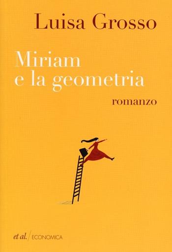 Miriam e la geometria - Luisa Grosso - Libro et al. 2013, Economica | Libraccio.it