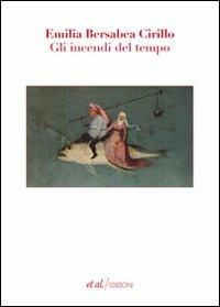 Gli incendi del tempo - Emilia B. Cirillo - Libro et al. 2013, Narrativa | Libraccio.it