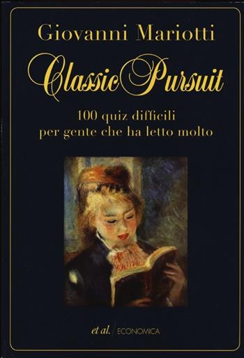Classic pursuit. 100 quiz difficili per gente che ha letto molto - Giovanni Mariotti - Libro et al. 2013, Economica | Libraccio.it