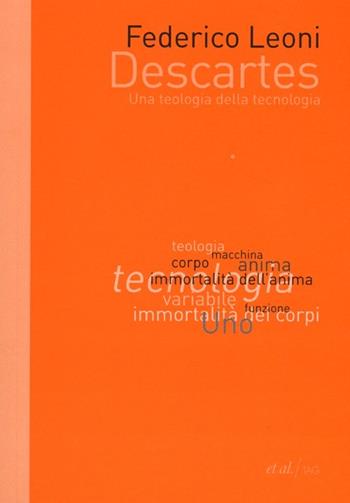 Descartes. Una teologia della tecnologia - Federico Leoni - Libro et al. 2013, Sillabario | Libraccio.it