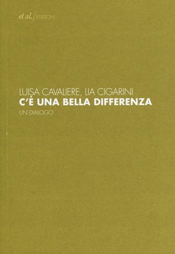 C'è una bella differenza. Un dialogo - Luisa Cavaliere, Lia Cigarini - Libro et al. 2013 | Libraccio.it