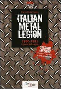 Italian metal legion: 1980-1991. I giorni del sogno - Gianni Della Cioppa - Libro QuiEdit 2009 | Libraccio.it