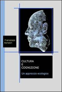 Cultura e cognizione. Un approccio ecologico - Francesco Ronzon - Libro QuiEdit 2009 | Libraccio.it