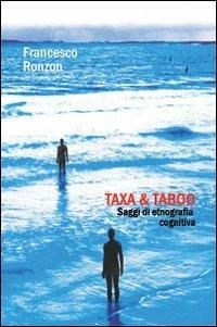 Taxa & taboo. Saggi di etnografia cognitiva - Francesco Ronzon - Libro QuiEdit 2009 | Libraccio.it