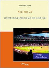NetTribe 2.0. Comunità virtuali, giornalismo e sport nella società di rete - Paolo Dell'Aquila - Libro QuiEdit 2010 | Libraccio.it