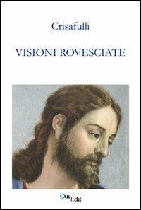 Visioni rovesciate - Crisafulli - Libro QuiEdit 2010 | Libraccio.it