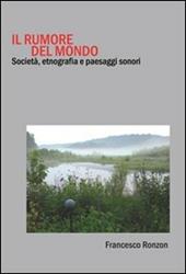 Il rumore del mondo. Società, etnografia e paesaggi sonori