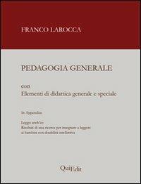Pedagogia generale. Elementi di didattica generale e speciale - Franco Larocca - Libro QuiEdit 2010 | Libraccio.it