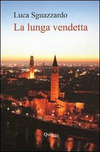 La lunga vendetta - Luca Sguazzardo - Libro QuiEdit 2010 | Libraccio.it