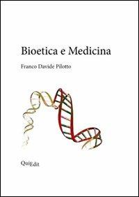 Bioetica e medicina - Franco D. Pilotto - Libro QuiEdit 2011 | Libraccio.it