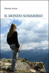 Il mondo sommerso - Martina Savoia - Libro QuiEdit 2011 | Libraccio.it