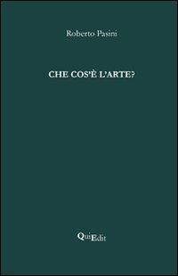 Che cos'è l'arte? - Roberto Pasini - Libro QuiEdit 2013 | Libraccio.it