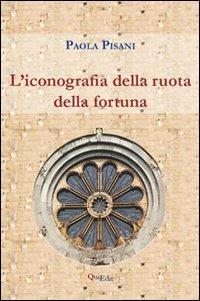 L' iconografia della ruota della fortuna - Paola Pasini - Libro QuiEdit 2012 | Libraccio.it