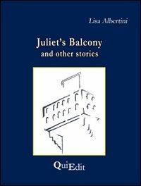 Juliet's balcony and other stories - Lisa Albertini - Libro QuiEdit 2011 | Libraccio.it