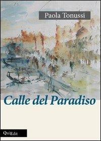 Calle del paradiso - Paola Tonussi - Libro QuiEdit 2012 | Libraccio.it