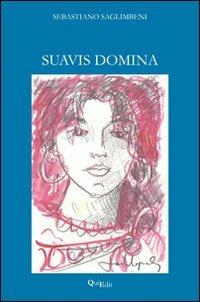 Suavis domina - Sebastiano Saglimbeni - Libro QuiEdit 2012 | Libraccio.it