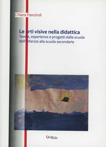 Arti visive nella didattica - Chiara Panciroli - Libro QuiEdit 2012 | Libraccio.it
