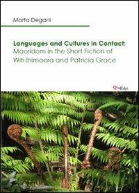 Languages and cultures in contact. Maoridom in the short fiction of Witi Ihimaera and Patricia Grace - Marta Degani - Libro QuiEdit 2012 | Libraccio.it