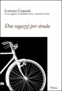 Due ragazzi per strada - Lorenzo Carpanè - Libro QuiEdit 2012 | Libraccio.it