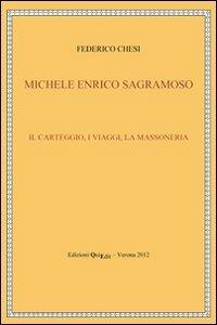 Michele Enrico Sagramoso. Il carteggio, i viaggi, la massoneria - Federico Chesi - Libro QuiEdit 2012, C.R.E.S. Edizioni e strumenti | Libraccio.it