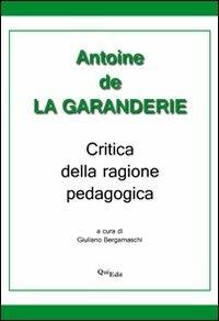 Critica della ragione pedagogica - Antoine de La Garanderie - Libro QuiEdit 2013 | Libraccio.it