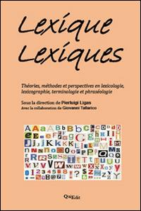 Lexique lexiques. Théories, méthodes et perspectives en lexicologie, lexicographie, terminologie et phraséologie  - Libro QuiEdit 2013 | Libraccio.it