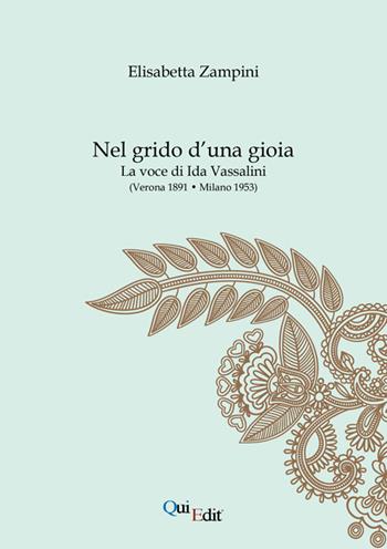Nel grido d'una gioia. La voce di Ida Vassalini - Elisabetta Zampini - Libro QuiEdit 2013 | Libraccio.it