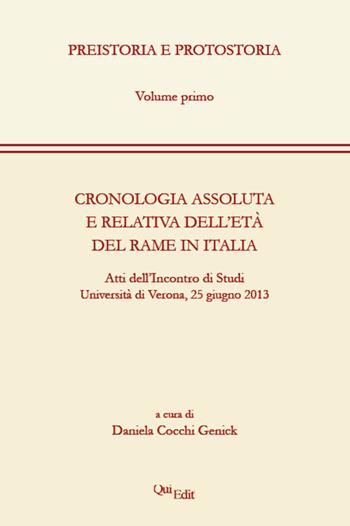 Cronologia assoluta e relativa dell'età del rame in Italia. Atti dell'Incontro di studi (Verona, 25 giugno 2013)  - Libro QuiEdit 2014 | Libraccio.it