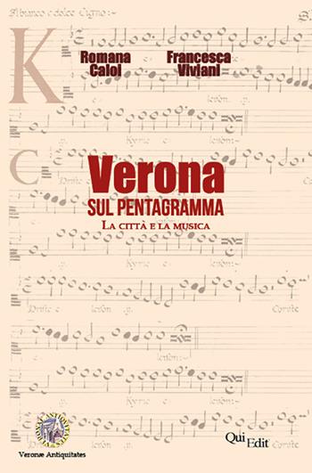 Verona sul pentagramma. La città e la musica - Romana Caloi, Francesca Viviani - Libro QuiEdit 2014 | Libraccio.it