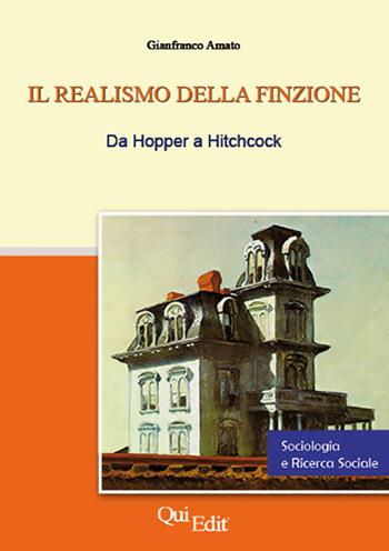 Il realismo della finzione. Da Hopper a Hitchcock - Gianfranco Amato - Libro QuiEdit 2014, Sociologia e ricerca sociale | Libraccio.it