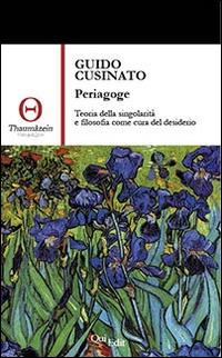 Periagoge. Teoria della singolarità e filosofia come cura del desiderio - Guido Cusinato - Libro QuiEdit 2014, Thaumàzein | Libraccio.it