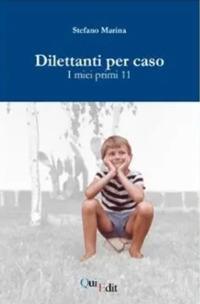Dilettanti per caso. I miei primi 11 - Stefano Marina - Libro QuiEdit 1990 | Libraccio.it