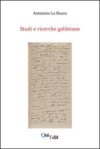 Studi e ricerche galileiane - Antonino La Russa - Libro QuiEdit 2015 | Libraccio.it
