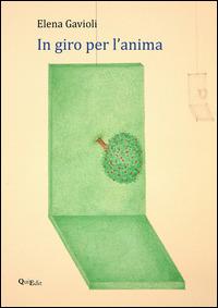 In giro per l'anima - Elena Gavioli - Libro QuiEdit 2015 | Libraccio.it