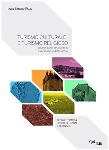 Turismo culturale e turismo religioso - Luca Simone Rizzo - Libro QuiEdit 2016 | Libraccio.it