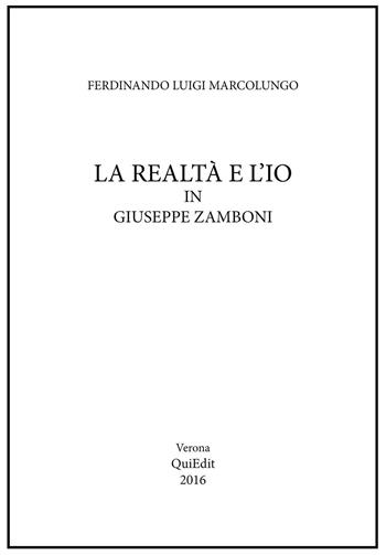 La realtà e l'io in Giuseppe Zamboni - Ferdinando L. Marcolungo - Libro QuiEdit 2016 | Libraccio.it