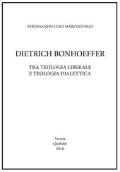 Dietrich Bonhoeffer. Tra teologia liberale e teologia dialettica