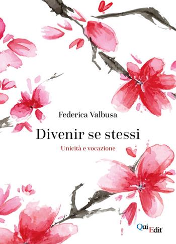 Divenir se stessi. Unicità e vocazione - Federica Valbusa - Libro QuiEdit 2017 | Libraccio.it