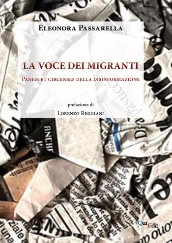 La voce dei migranti. Panem et circenses della disinformazione - Eleonora Passarella - Libro QuiEdit 2018 | Libraccio.it