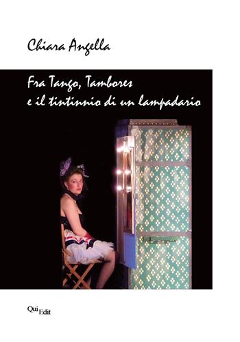 Fra tango, tambores e il tintinnio di un lampadario - Chiara Angella - Libro QuiEdit 2018 | Libraccio.it